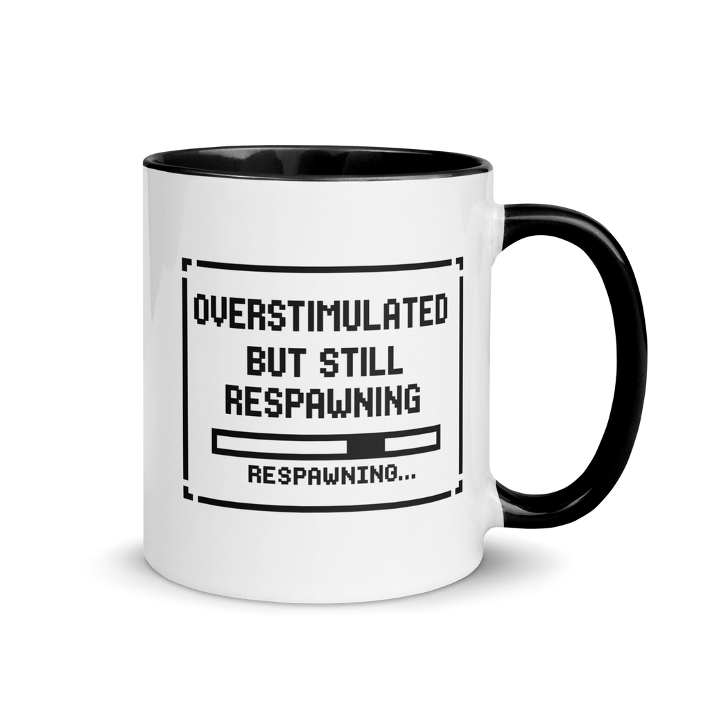 Overstimulated but still respawning mug – funny gamer coffee design